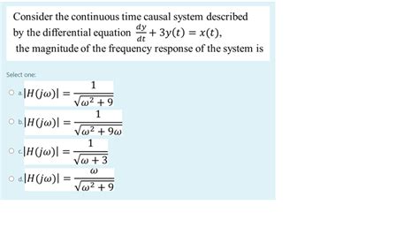 Solved Consider The Continuous Time Causal System Described