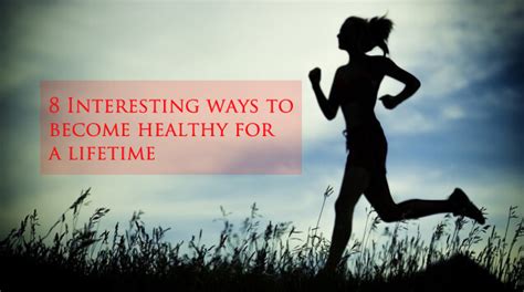 8 Interesting Ways To Become Healthy For A Lifetime Meetrv