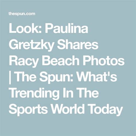 Look Paulina Gretzky Shares Racy Beach Photos The Spun Whats