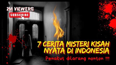 7 Cerita Horor Kisah Nyata Yang Ada Di Indonesia Penakut Dilarang Nonton Youtube