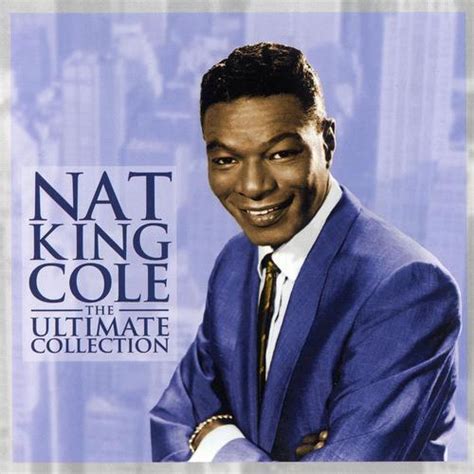 The Ultimate Collection Nat King Cole Listen And Discover Music At