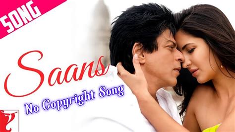 Saans Jab Tak Hai Jaan Shah Rukh Khan Katrina Kaif No Copyright Hindi Song Youtube