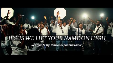 Official Video Jesus We Lift Your Name On High Rev Igho And The
