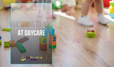 12 Important Questions For Your Daycare Tours My Traveling Baby