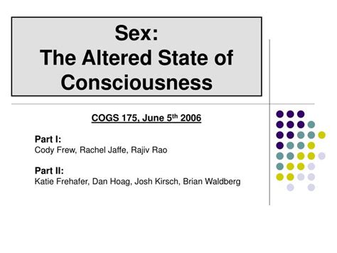 Ppt Sex The Altered State Of Consciousness Powerpoint Presentation Free Download Id2963654