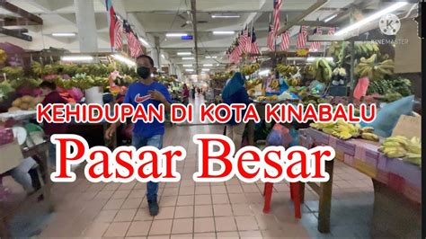 PASAR BESAR KOTA KINABALU Kotakinabalu Kotakinabalutoday 2022 YouTube