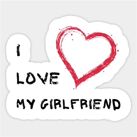 I Love My Girlfriend Girlfriend Day Girlfriend Sticker Teepublic