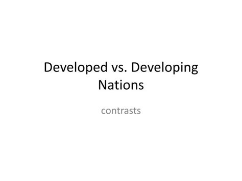 Ppt Developed Vs Developing Nations Powerpoint Presentation Free