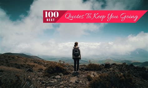 100 Best Quotes About Keep Going Through Tough Times