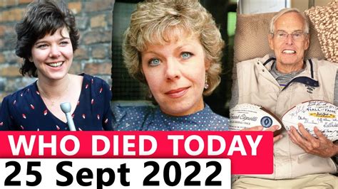 Famous Celebrities Who Died Today 25th September 2022 Youtube