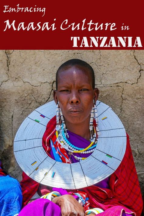 Embracing The Culture Of The Maasai People In Tanzania Maasai People Tanzania Travel Tanzania