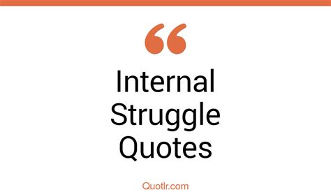 45 Seductive Internal Struggle Quotes That Will Unlock Your True Potential