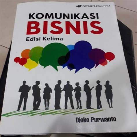 Dalam edisi 4 ini terdapat penambahan materi baru yaitu rapat bisnis (bab 18), pengayaan tentang presentasi bisnis (bab 16), komputer personal dan komunikasi bisnis termasuk pembahasan. BUKU KOMUNIKASI BISNIS DJOKO PURWANTO EDISI KELIMA 5 ...