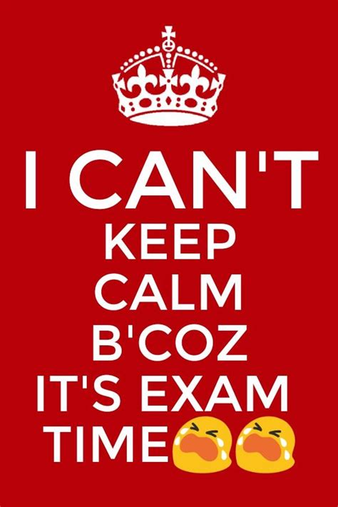 Exam Time Keep Calm Quotes Cant Keep Calm Keep Calm Artwork Quick