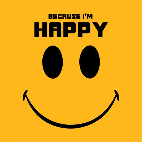 Because Im Happy Because Im Happy Kids T Shirt Teepublic