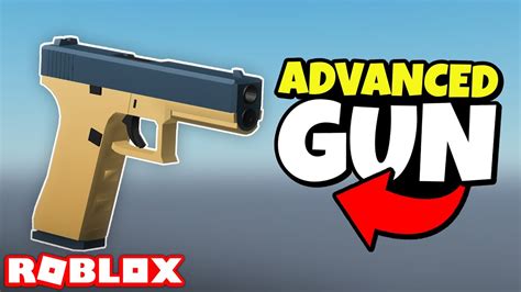 How To Make An Advanced Gun In Roblox Youtube