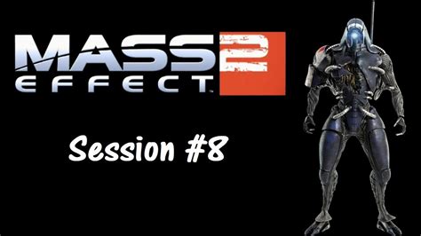 mass effect 2 insanity 100 live session 8 youtube