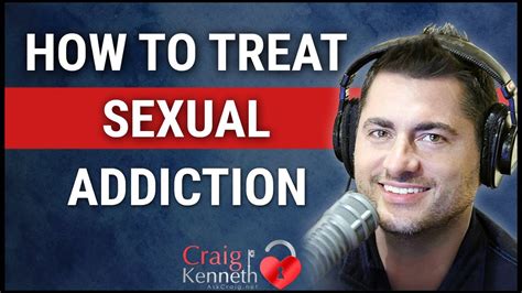 How To Treat Sexual Addiction Youtube