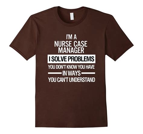 Nurse Shirts I Am A Nurse Case Manager T Shirt Tj Theteejob