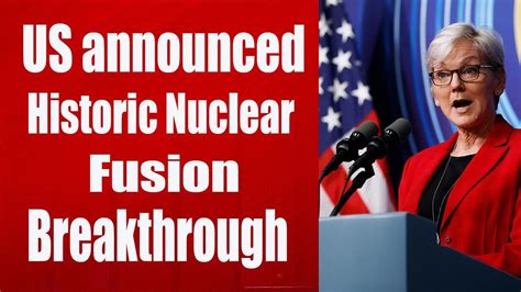 us announced historic nuclear fusion breakthrough youtube