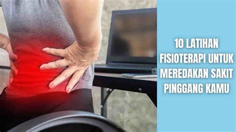 10 Latihan Fisioterapi Untuk Meredakan Sakit Pinggang Kamu Sipatilmuku