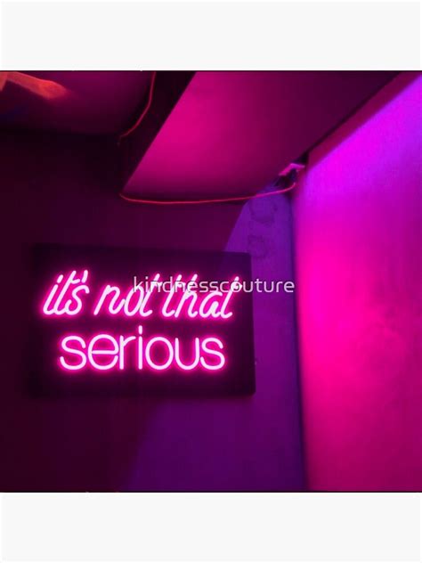 Its Not That Serious Poster For Sale By Kindnesscouture Redbubble
