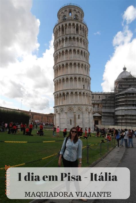 1 Dia Em Pisa Itália Pisa Italia Italia E Viagens