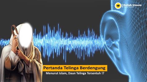 Penyebab Dan Gejala Telinga Berdengung Menurut Islam Daun Telinga Kita Tersentuh YouTube