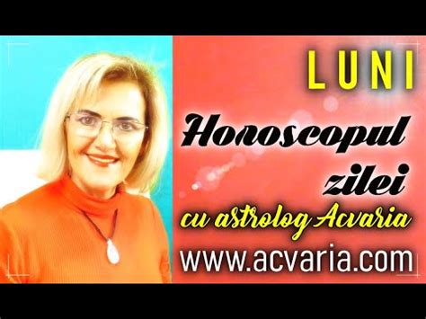 HOROSCOPUL DE LUNI 31 IANUARIE 2022 Cu Astrolog Acvaria YouTube