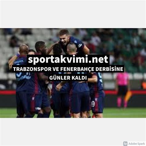 Trabzonspor Ve Fenerbah E Derb S Ne G Nler Kaldi Spor Takvimi