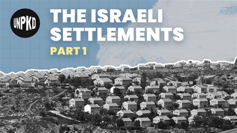 What Are The Israeli Settlements Settlements Part 1 Unpacked For