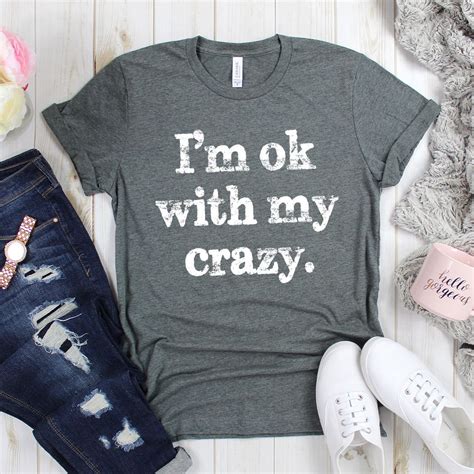 i m ok with my crazy shirt crazy t shirt crazy lady shirt funny t shirt t for woman