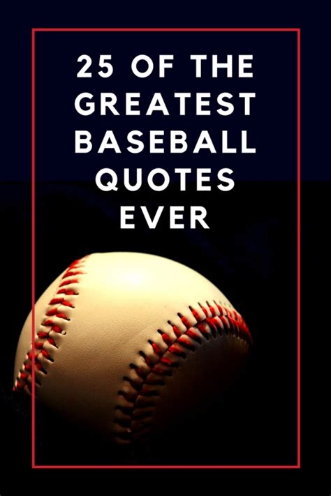 25 Of The Greatest Baseball Quotes Ever Baseball Quotes Baseball