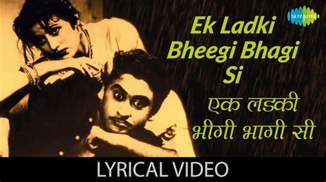Ek Ladki Bheegi Bhagi Si With Lyrics एक लड़की भीगी भागी सी गाने के बोल Chalti Ka Naam Gaadi