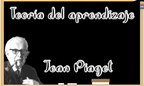 Teor A Del Aprendizaje De Jean Piaget