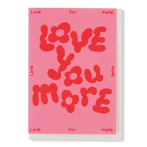 Love You More Greetings Card Not Just A Shop