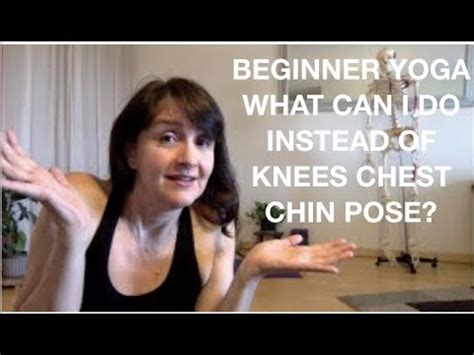 Beginner S Yoga Questions Answered Not Knees Chest Chin Pose Youtube