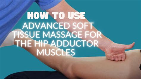How To Use Advanced Soft Tissue Massage For The Hip Adductor Muscles