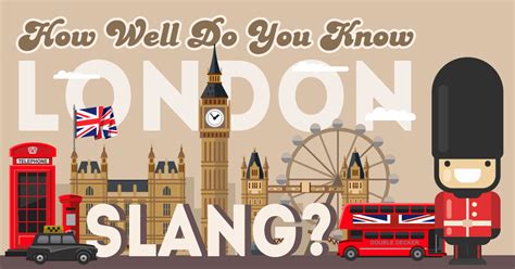 How Well Do You Know London Slang