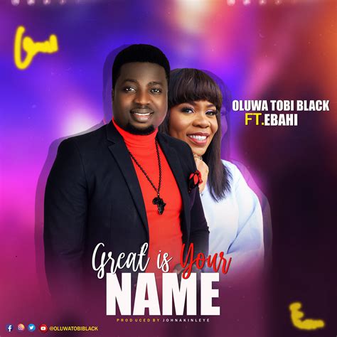 Great Is Your Name Mr Black Ft Ebahi Christiandiet