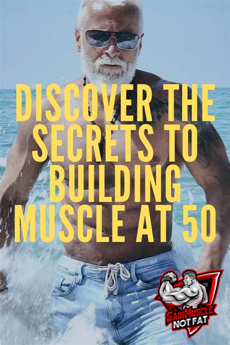 Discover The Secrets To Building Muscle At 50 Build Muscle Over 50