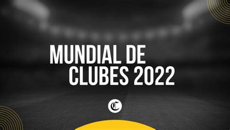 Mundial De Clubes 2022 2023 Fecha De Inicio Calendario Fixture