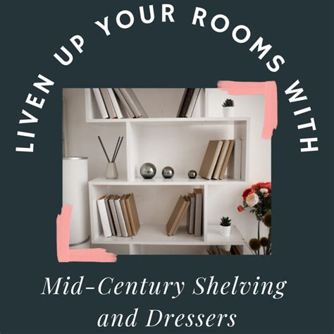 Liven Up Your Rooms With Mid Century Shelving And Dressers