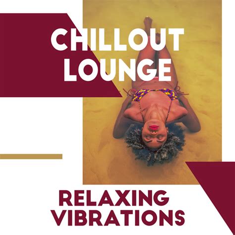 Chillout Lounge Relaxing Vibrations Chill Sunny Music Set To Relax Rest Free Time Calm