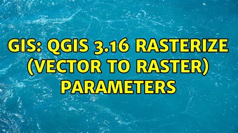 Gis Qgis Rasterize Vector To Raster Parameters Youtube