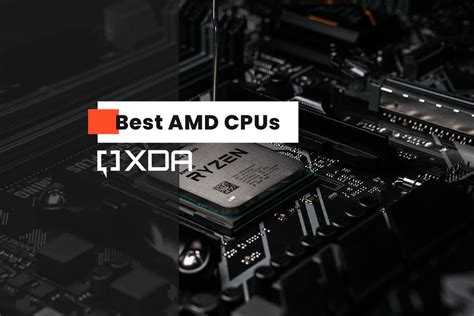 These Are The Best Amd Cpus You Can Buy In 2021 Xda Developers