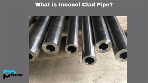 Inconel Clad Pipe Composition And Benefits