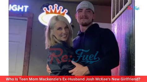 Who Is Teen Mom Mackenzies Ex Husband Josh Mckees New Girlfriend