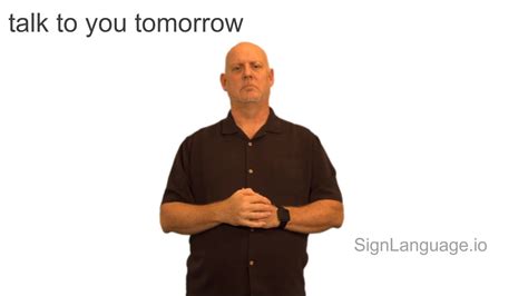 Talk To You Tomorrow In Asl Example 1 American Sign Language