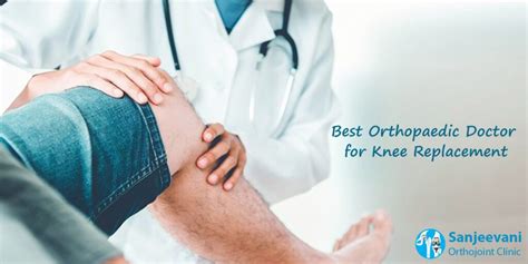 Knee Replacement 4 Reasons To Find The Best Orthopaedic Doctor